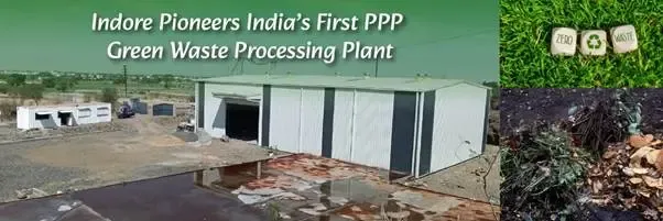 Indore to Establish the Nation's First PPP Green Waste Processing Facility